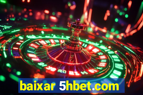 baixar 5hbet.com